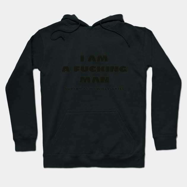 I am a fucking man Hoodie by IOANNISSKEVAS